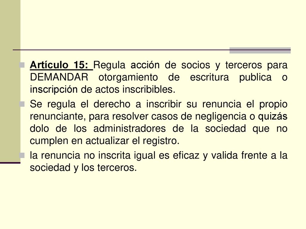 Artículo 15: Regula acción de socios y terceros para DEMANDAR otorgamiento de escritura publica o inscripción de actos inscribibles.