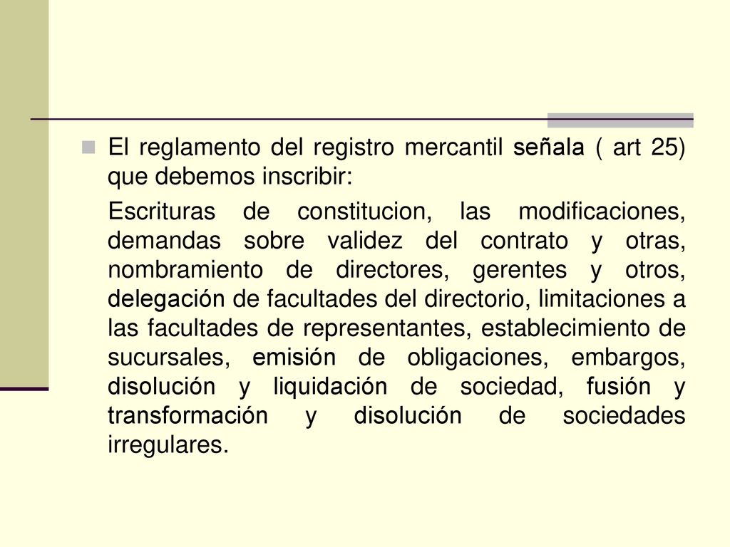 El reglamento del registro mercantil señala ( art 25) que debemos inscribir: