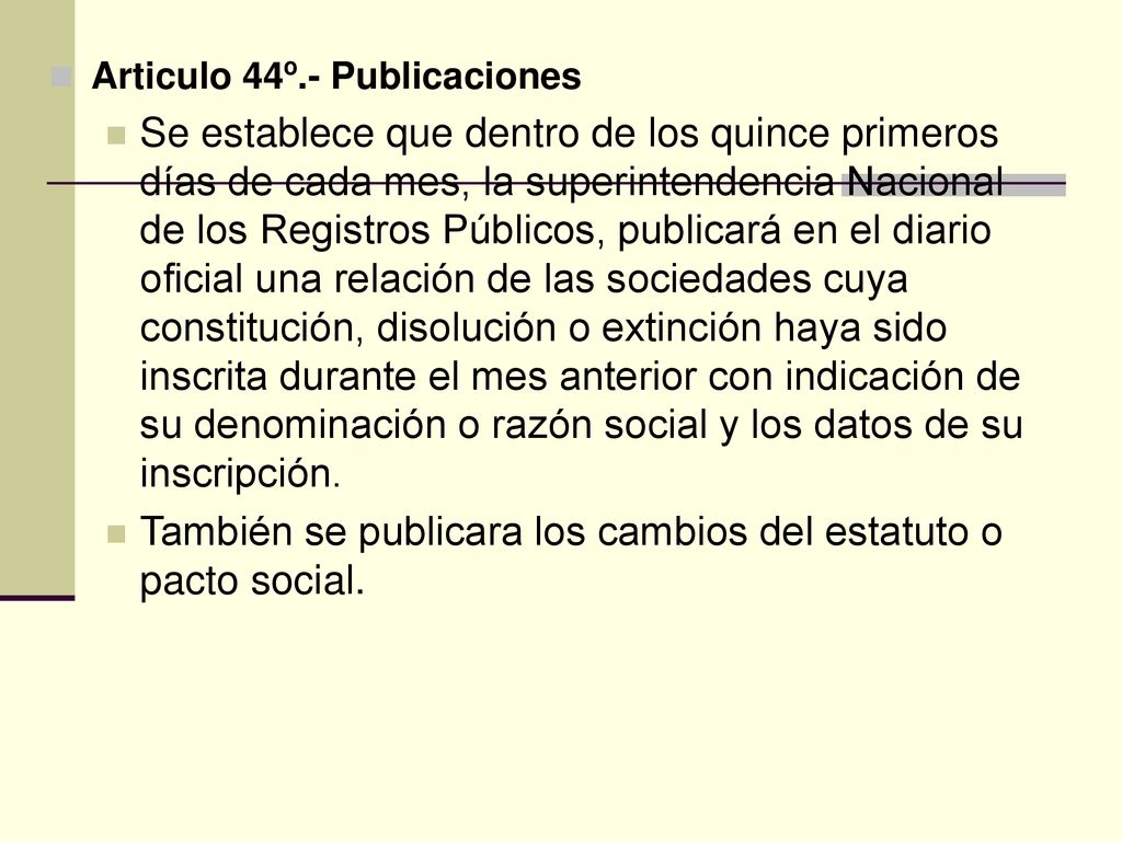 También se publicara los cambios del estatuto o pacto social.