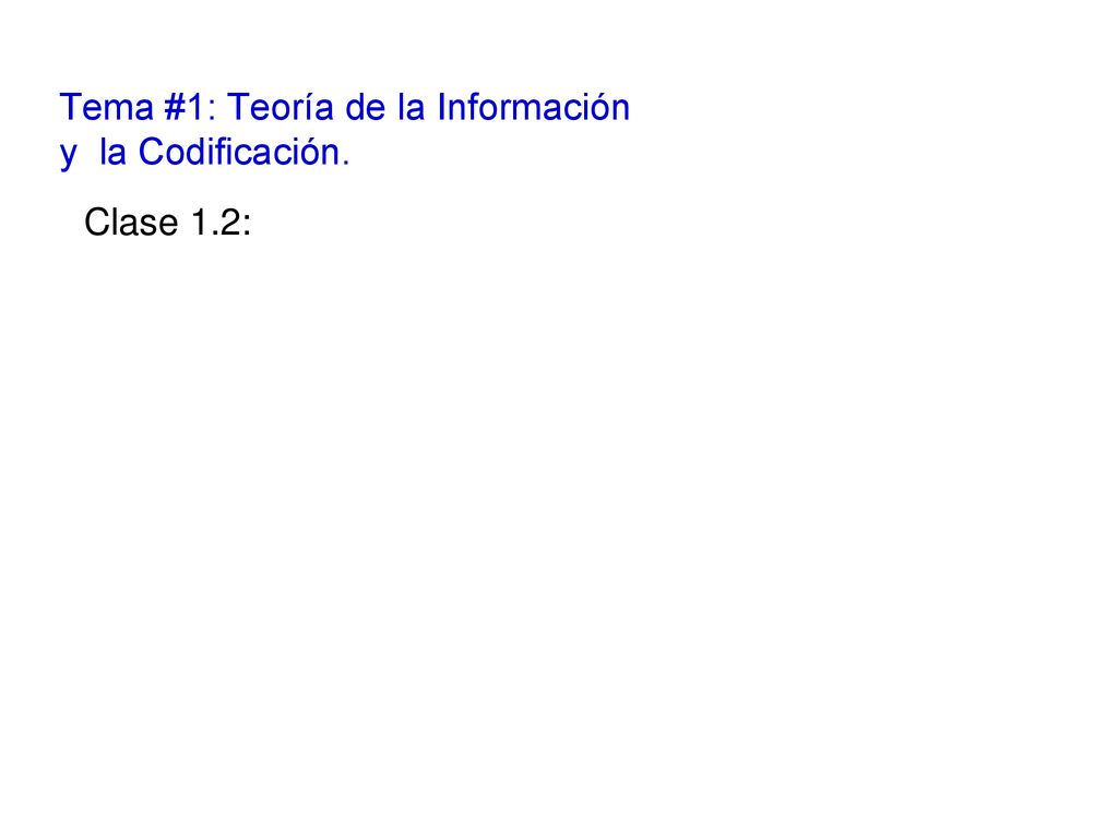 Tema #1: Teoría de la Información y la Codificación.