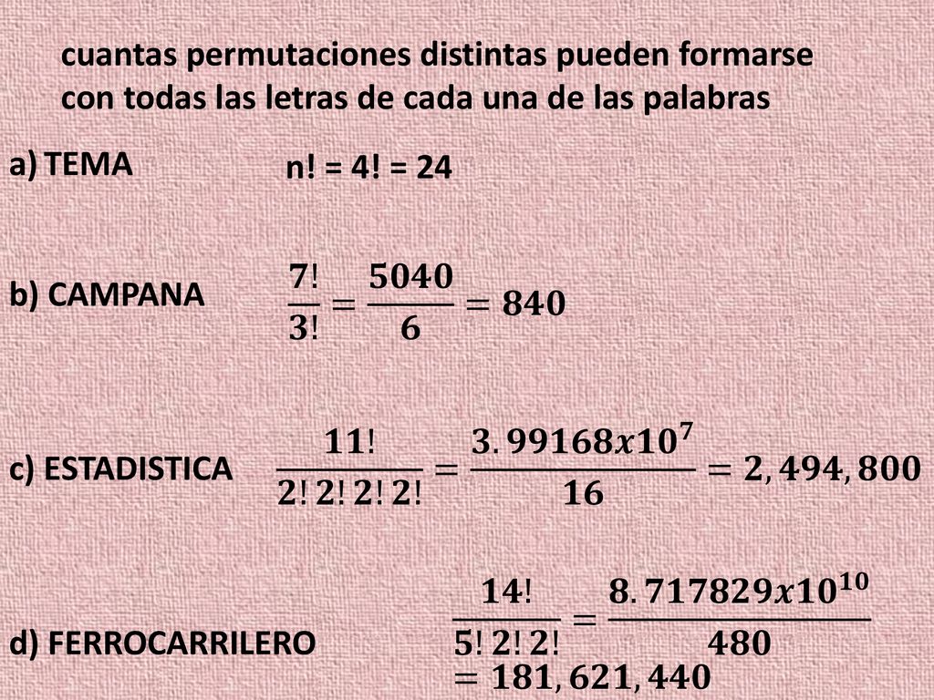 cuantas permutaciones distintas pueden formarse con todas las letras de cada una de las palabras