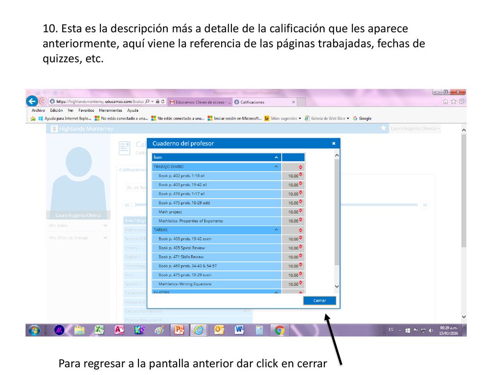 10. Esta es la descripción más a detalle de la calificación que les aparece anteriormente, aquí viene la referencia de las páginas trabajadas, fechas de quizzes, etc.