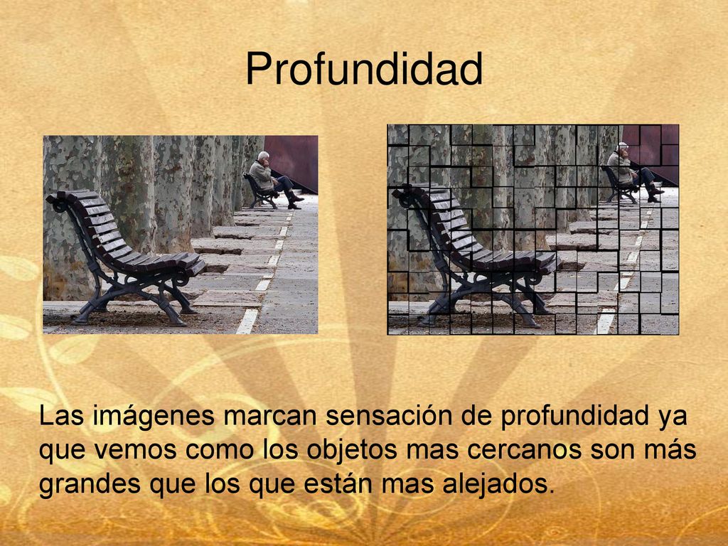 Profundidad Las imágenes marcan sensación de profundidad ya que vemos como los objetos mas cercanos son más grandes que los que están mas alejados.