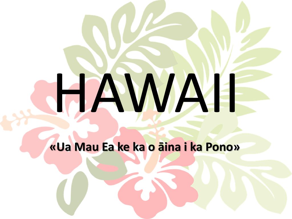 «Ua Mau Ea ke ka o āina i ka Pono»