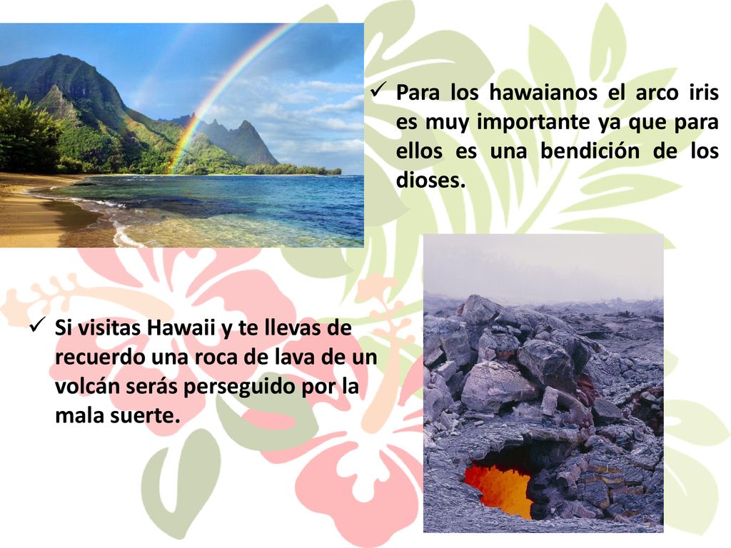 Para los hawaianos el arco iris es muy importante ya que para ellos es una bendición de los dioses.