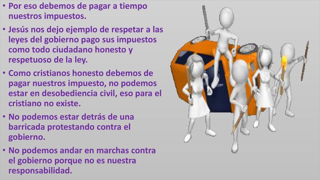Por eso debemos de pagar a tiempo nuestros impuestos.