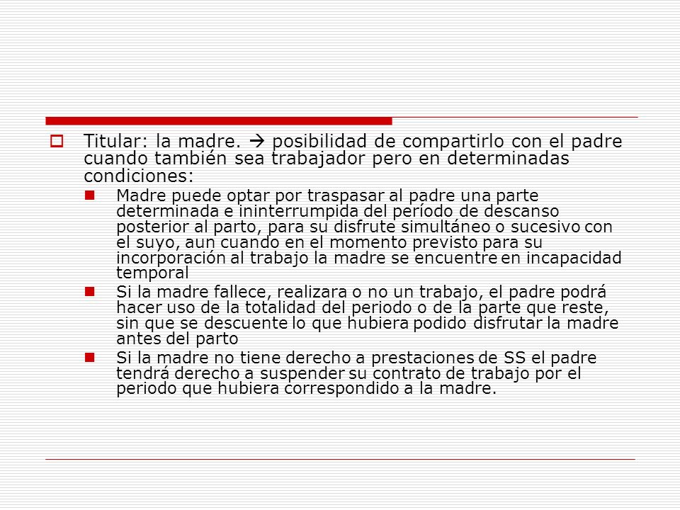 Titular: la madre.  posibilidad de compartirlo con el padre cuando también sea trabajador pero en determinadas condiciones:
