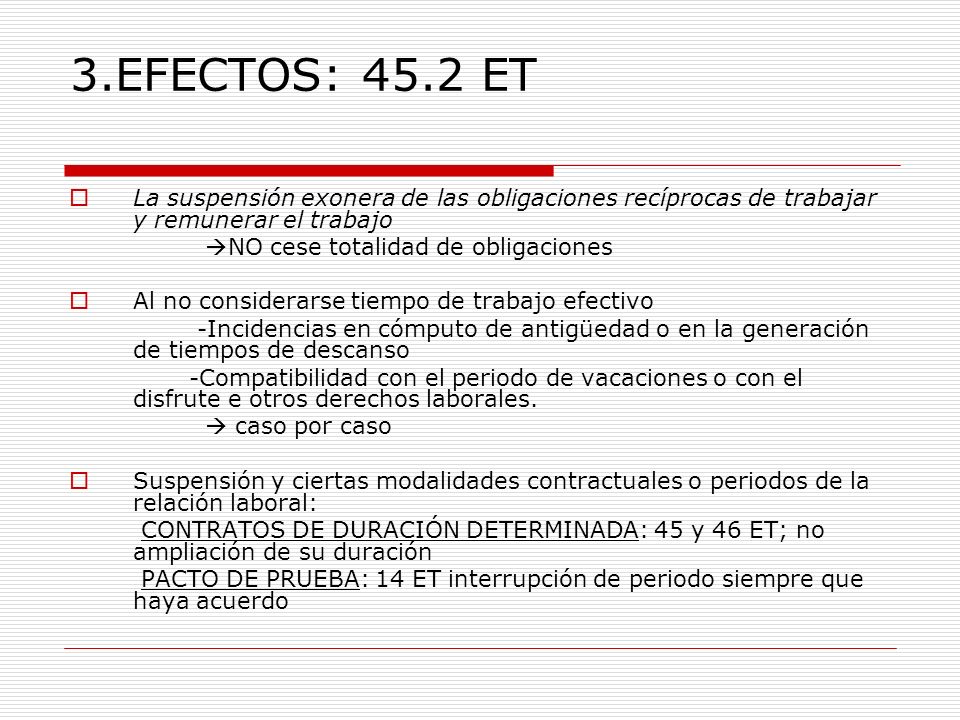 3.EFECTOS: 45.2 ET La suspensión exonera de las obligaciones recíprocas de trabajar y remunerar el trabajo.