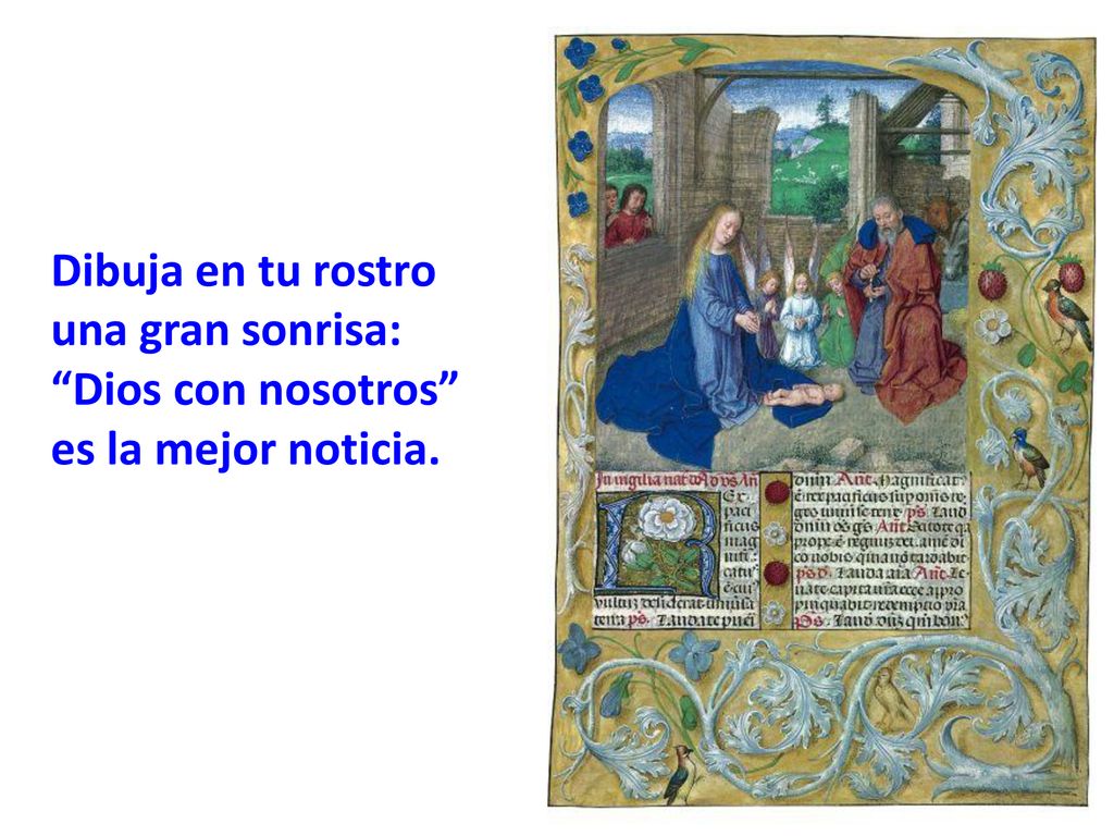 Dibuja en tu rostro una gran sonrisa: Dios con ­nosotros es la mejor noticia.