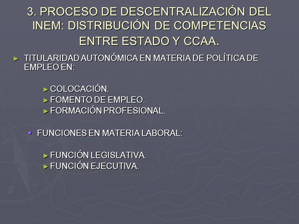 3. PROCESO DE DESCENTRALIZACIÓN DEL INEM: DISTRIBUCIÓN DE COMPETENCIAS ENTRE ESTADO Y CCAA.