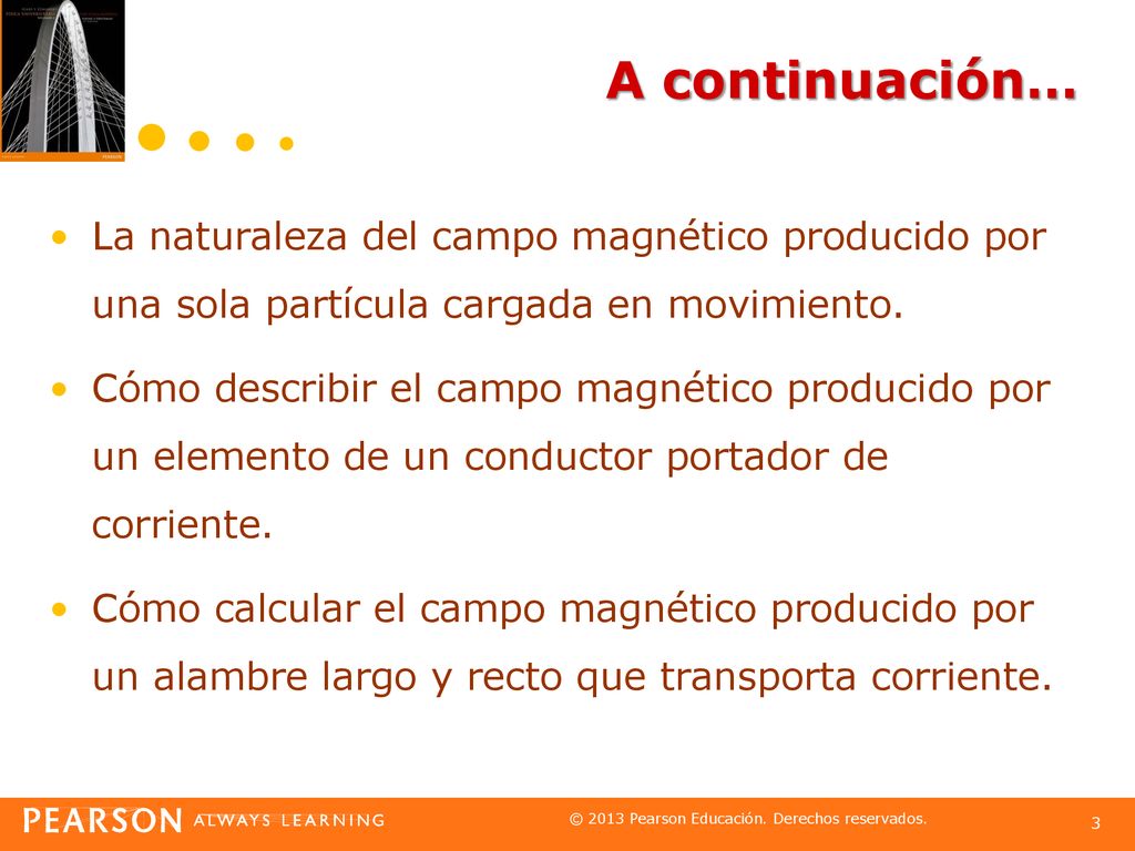 A continuación… La naturaleza del campo magnético producido por una sola partícula cargada en movimiento.