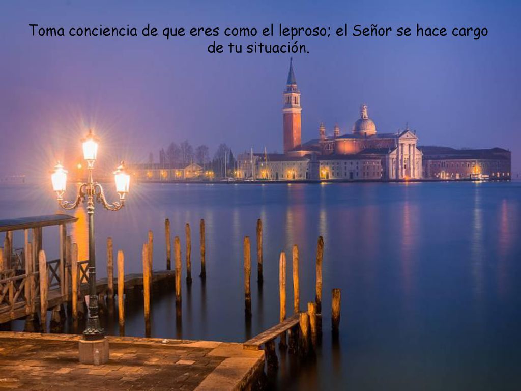 Toma conciencia de que eres como el leproso; el Señor se hace cargo de tu situación.