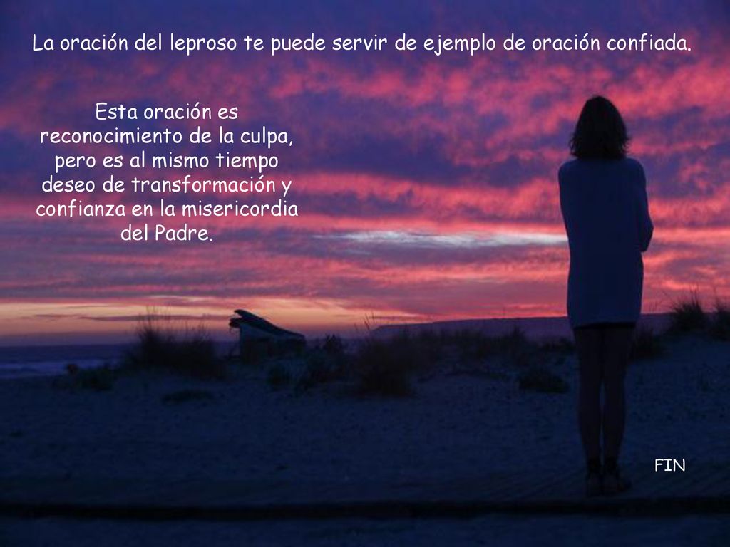 La oración del leproso te puede servir de ejemplo de oración confiada.