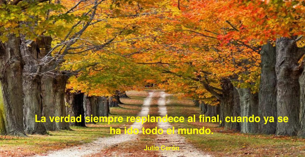 La verdad siempre resplandece al final, cuando ya se ha ido todo el mundo.