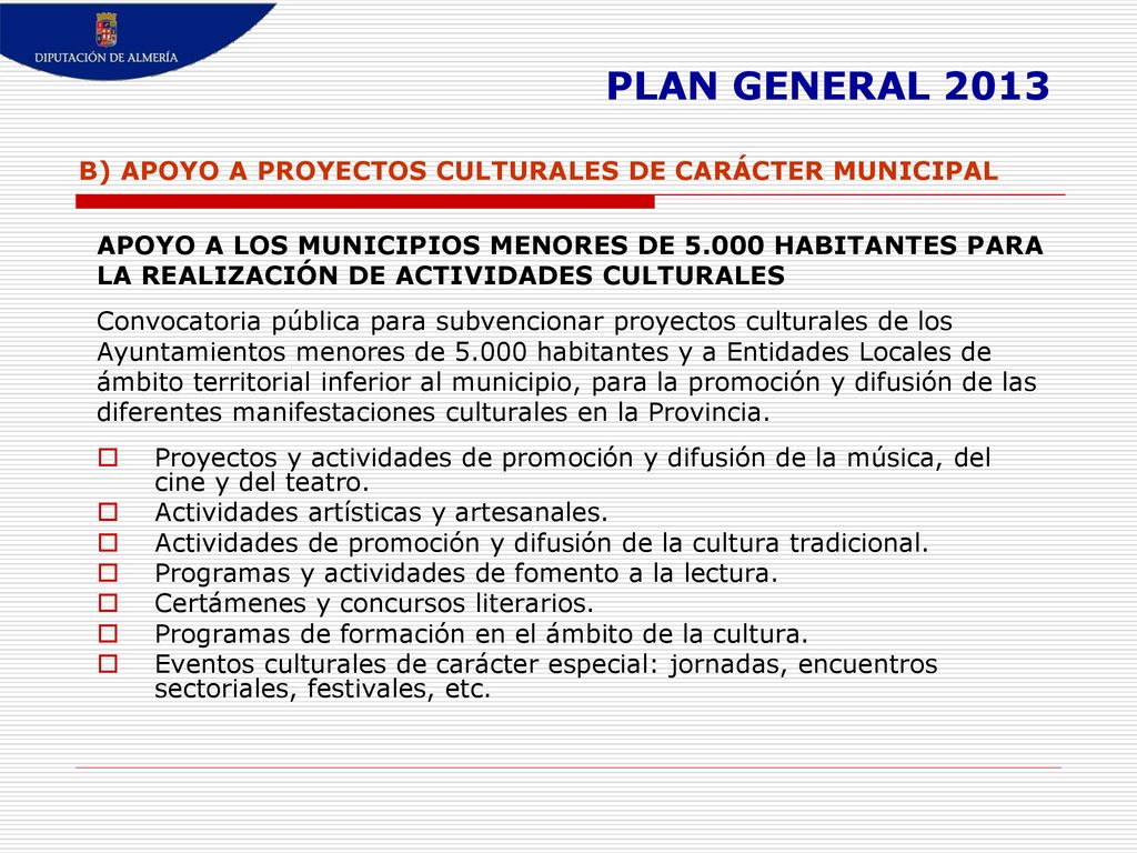 PLAN GENERAL 2013 B) APOYO A PROYECTOS CULTURALES DE CARÁCTER MUNICIPAL. APOYO A LOS MUNICIPIOS MENORES DE HABITANTES PARA.