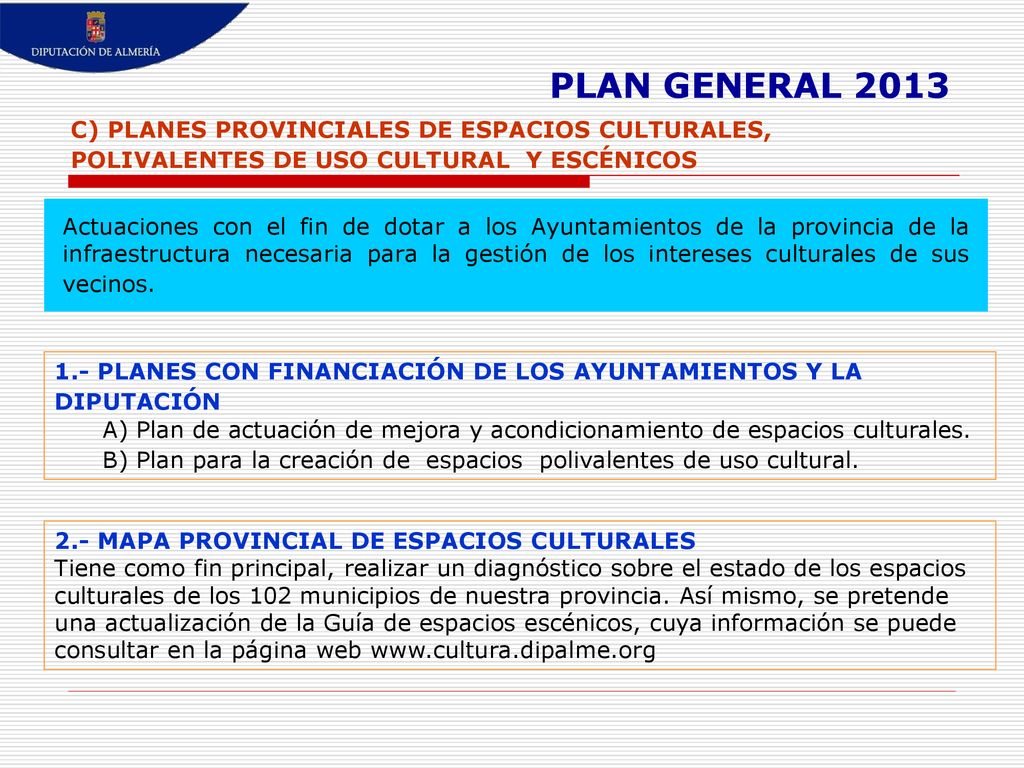 PLAN GENERAL 2013 C) PLANES PROVINCIALES DE ESPACIOS CULTURALES, POLIVALENTES DE USO CULTURAL Y ESCÉNICOS.