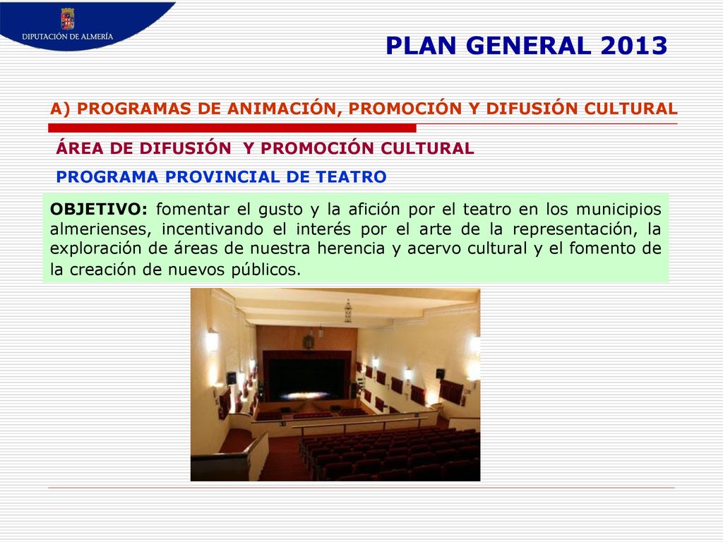 PLAN GENERAL 2013 A) PROGRAMAS DE ANIMACIÓN, PROMOCIÓN Y DIFUSIÓN CULTURAL. ÁREA DE DIFUSIÓN Y PROMOCIÓN CULTURAL.