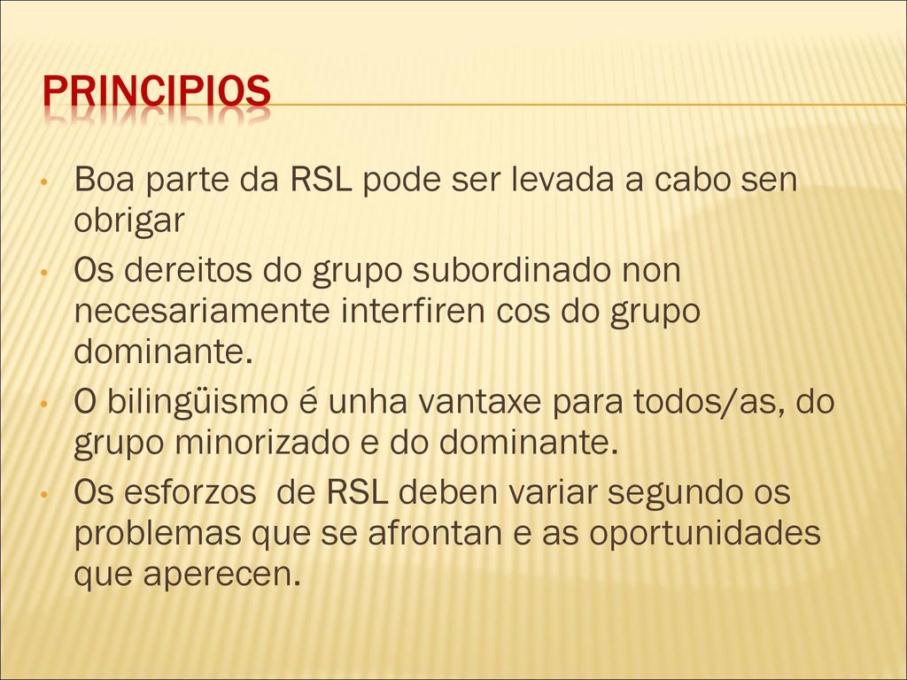 Principios Boa parte da RSL pode ser levada a cabo sen obrigar