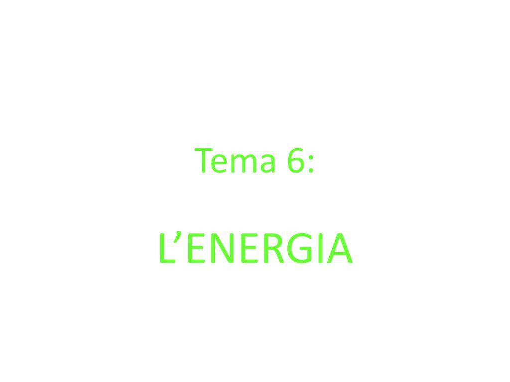 Tema 6: L’ENERGIA