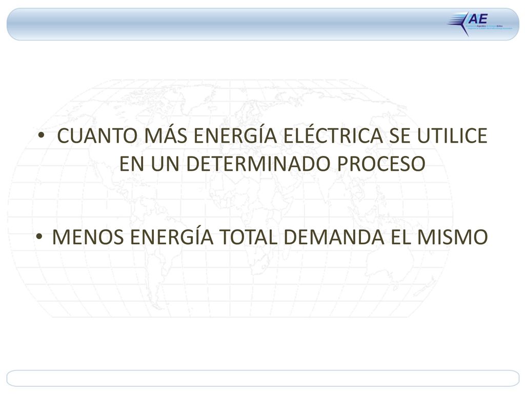 CUANTO MÁS ENERGÍA ELÉCTRICA SE UTILICE EN UN DETERMINADO PROCESO