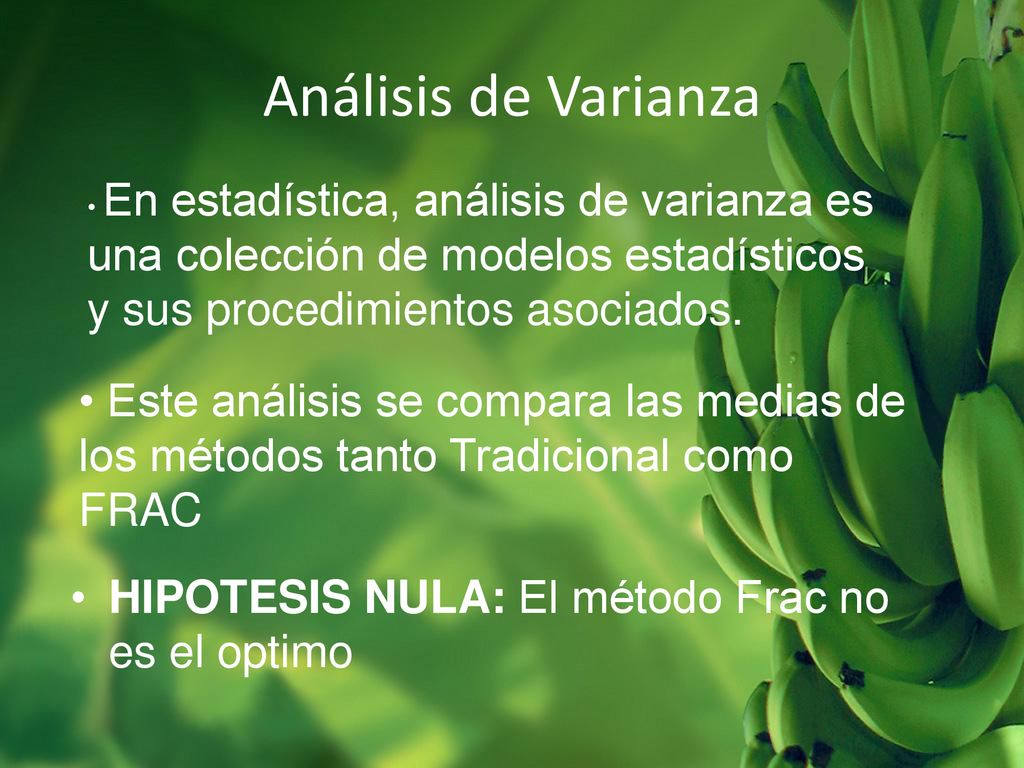 Análisis de Varianza En estadística, análisis de varianza es una colección de modelos estadísticos y sus procedimientos asociados.