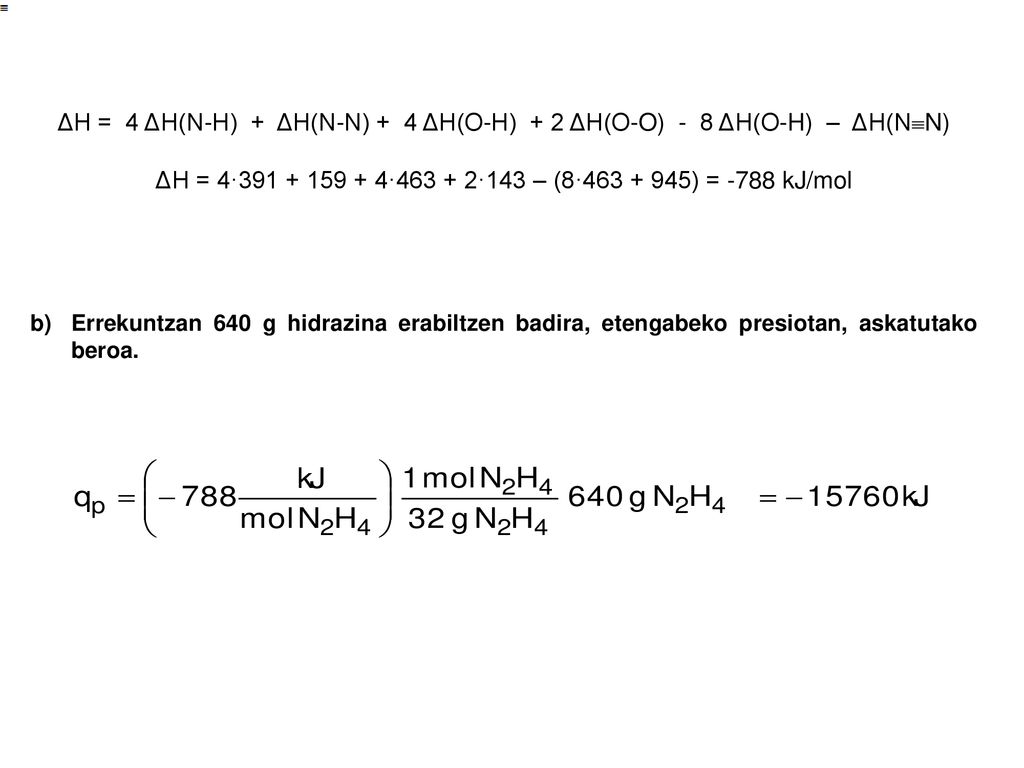 ΔH = 4 ΔH(N-H) + ΔH(N-N) + 4 ΔH(O-H) + 2 ΔH(O-O) - 8 ΔH(O-H) – ΔH(NN)