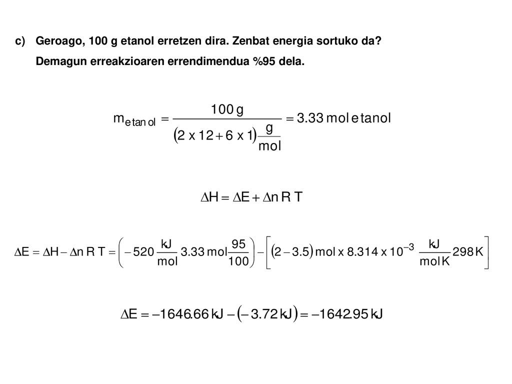 Geroago, 100 g etanol erretzen dira. Zenbat energia sortuko da