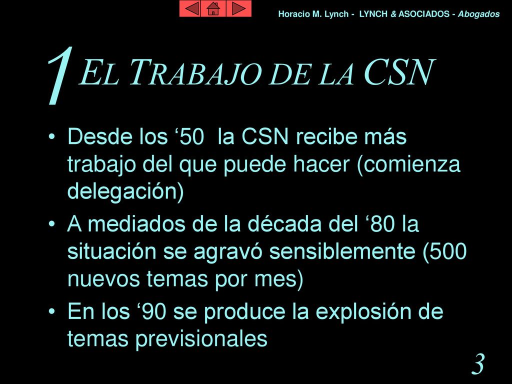 1 EL TRABAJO DE LA CSN. Desde los ‘50 la CSN recibe más trabajo del que puede hacer (comienza delegación)