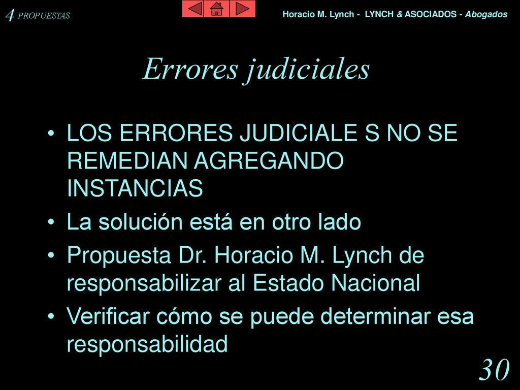 4 PROPUESTAS. Errores judiciales. LOS ERRORES JUDICIALE S NO SE REMEDIAN AGREGANDO INSTANCIAS. La solución está en otro lado.
