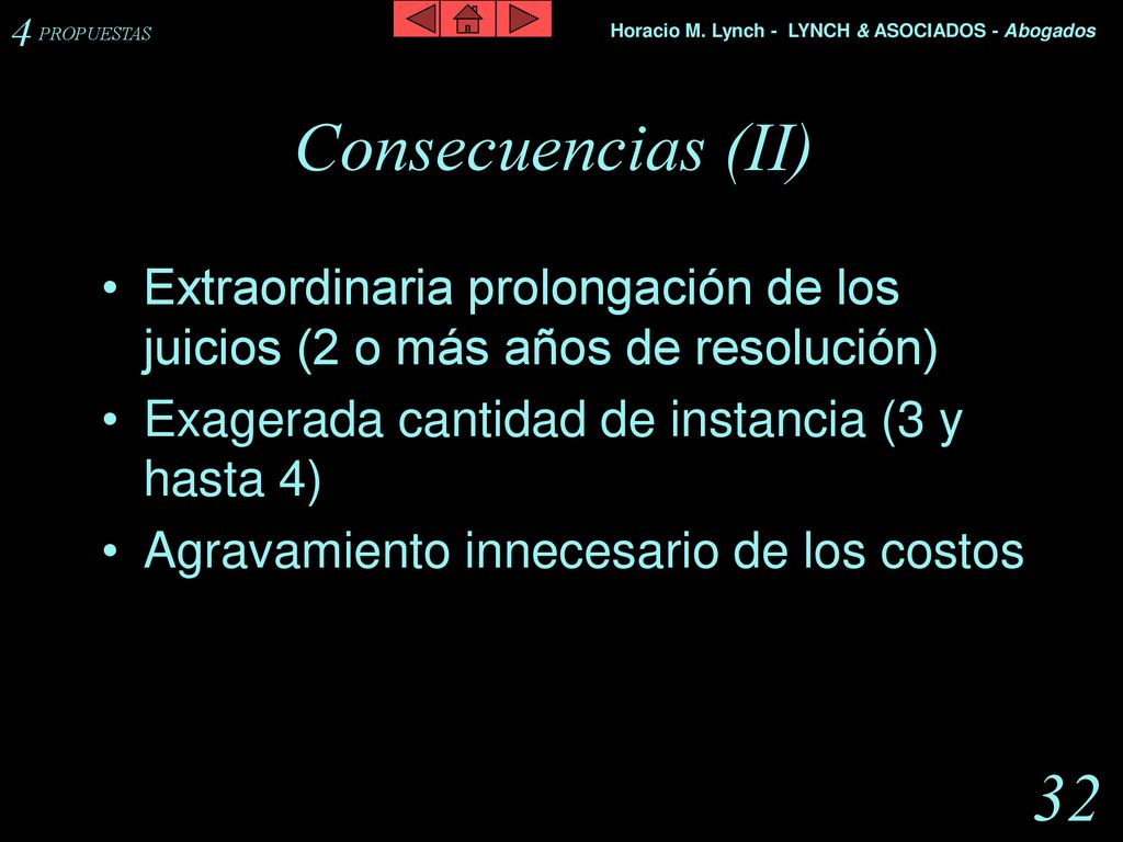 4 PROPUESTAS. Consecuencias (II) Extraordinaria prolongación de los juicios (2 o más años de resolución)