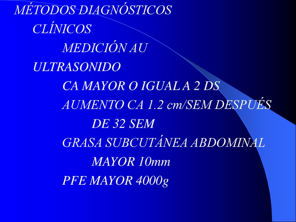 MÉTODOS DIAGNÓSTICOS CLÍNICOS. MEDICIÓN AU. ULTRASONIDO. CA MAYOR O IGUAL A 2 DS. AUMENTO CA 1.2 cm/SEM DESPUÉS.