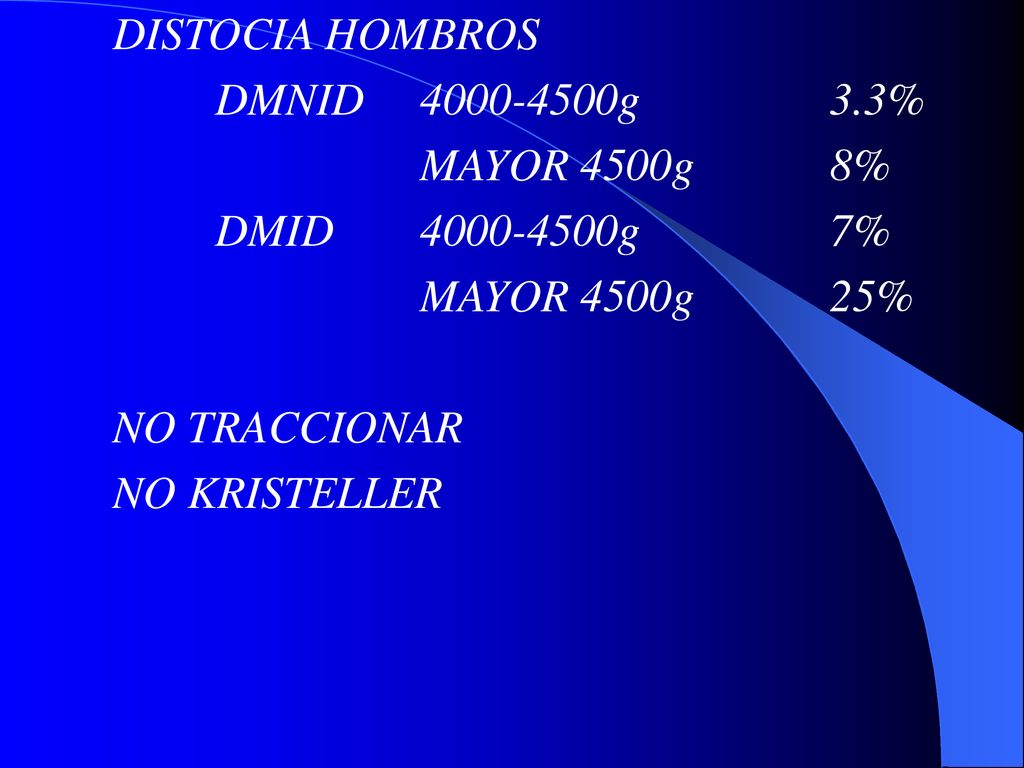 DISTOCIA HOMBROS DMNID g 3.3% MAYOR 4500g 8% DMID g 7% MAYOR 4500g 25% NO TRACCIONAR.