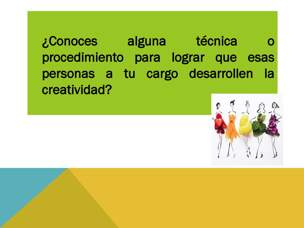 ¿Conoces alguna técnica o procedimiento para lograr que esas personas a tu cargo desarrollen la creatividad