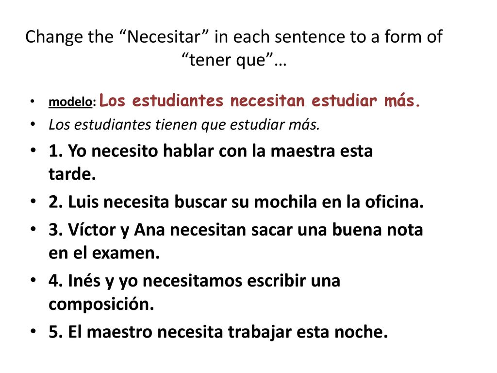Change the Necesitar in each sentence to a form of tener que …