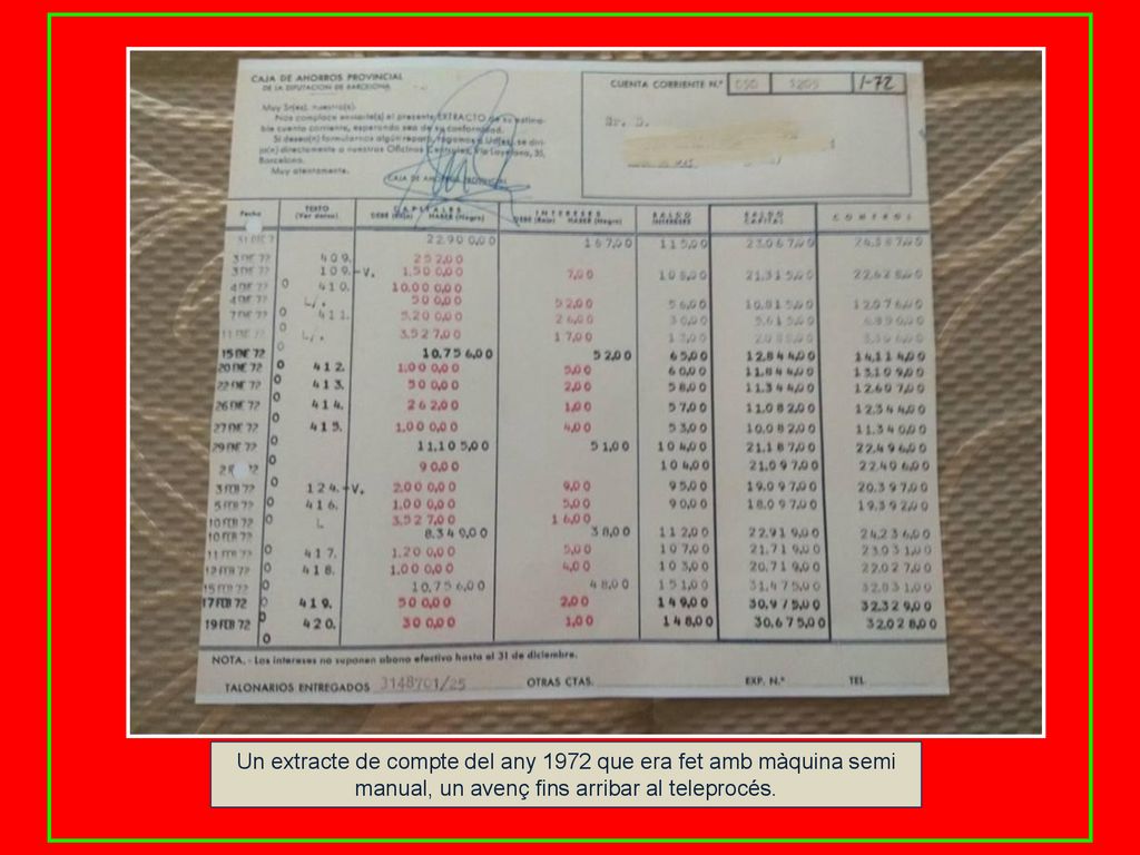 Un extracte de compte del any 1972 que era fet amb màquina semi manual, un avenç fins arribar al teleprocés.