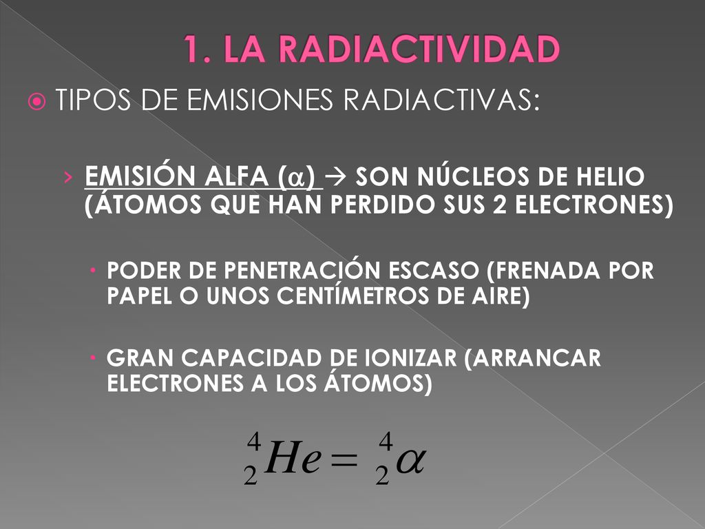 1. LA RADIACTIVIDAD TIPOS DE EMISIONES RADIACTIVAS: