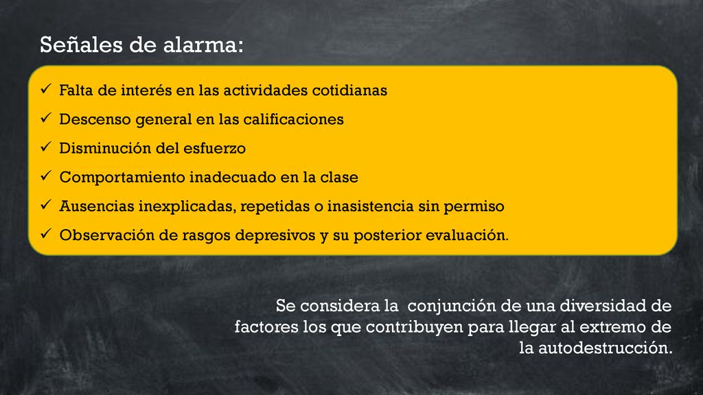 Señales de alarma: Falta de interés en las actividades cotidianas. Descenso general en las calificaciones.