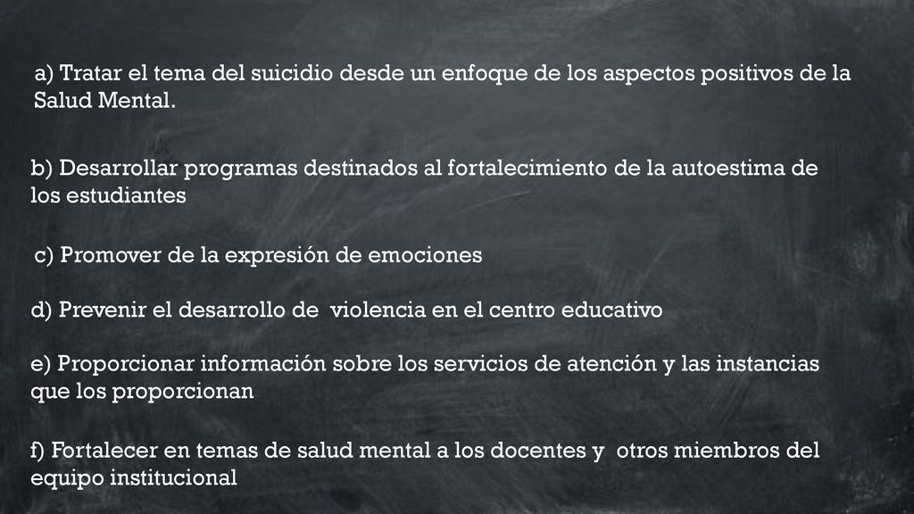 a) Tratar el tema del suicidio desde un enfoque de los aspectos positivos de la Salud Mental.