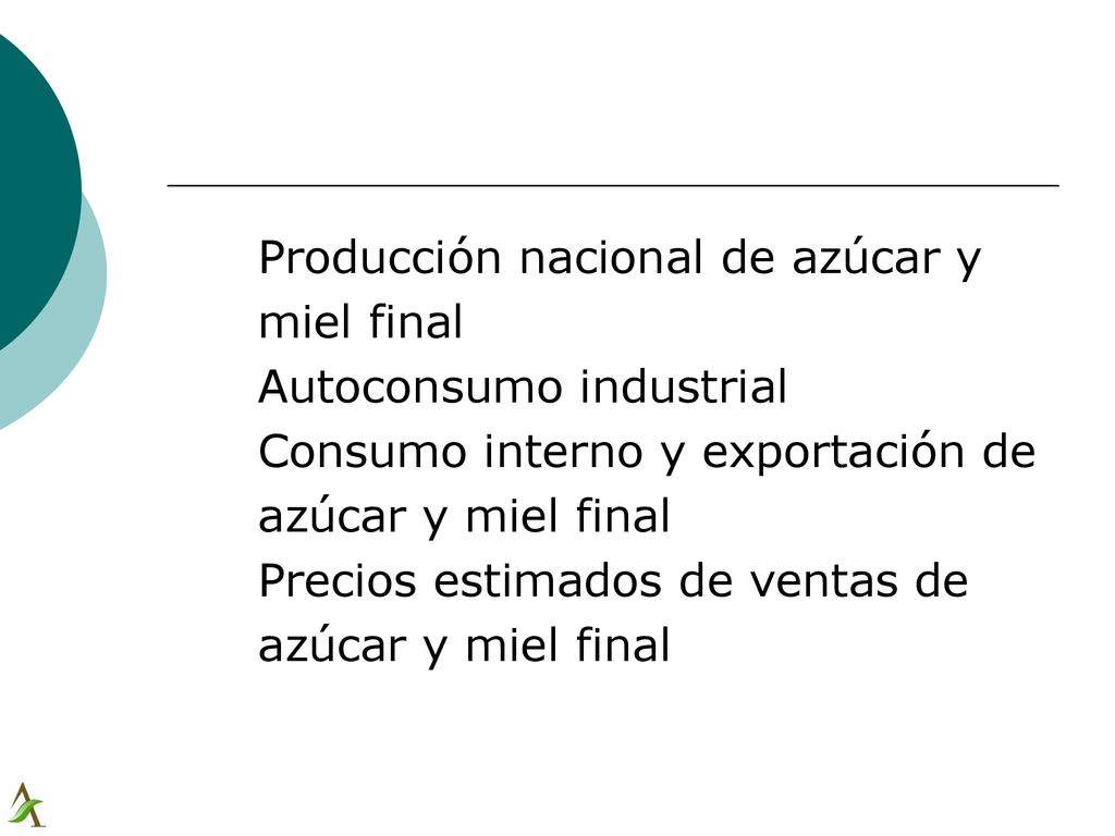 Producción nacional de azúcar y miel final Autoconsumo industrial Consumo interno y exportación de azúcar y miel final Precios estimados de ventas de