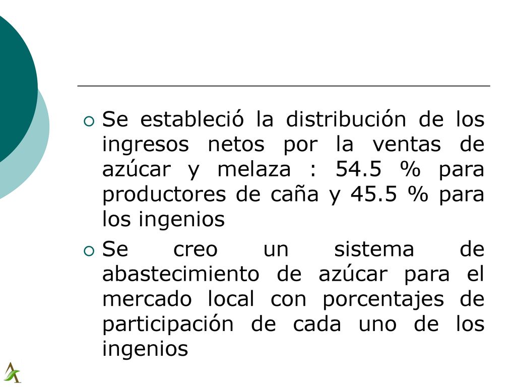 Se estableció la distribución de los ingresos netos por la ventas de azúcar y melaza : 54.5 % para productores de caña y 45.5 % para los ingenios