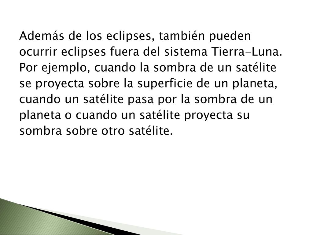 Además de los eclipses, también pueden ocurrir eclipses fuera del sistema Tierra-Luna.