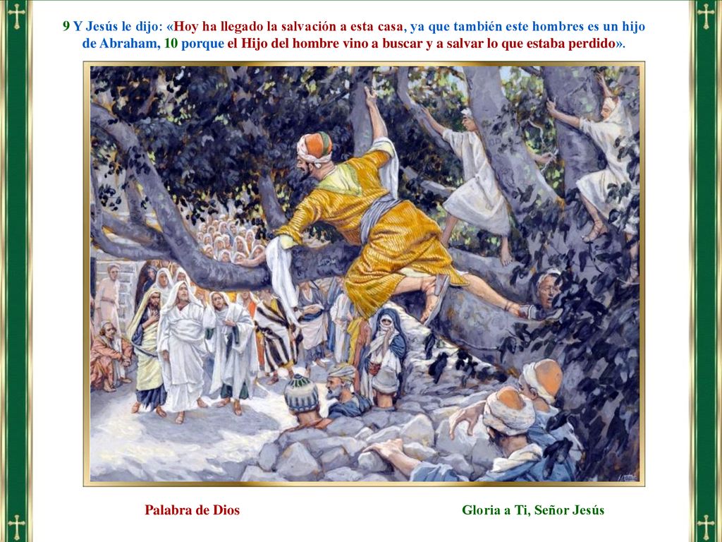 9 Y Jesús le dijo: «Hoy ha llegado la salvación a esta casa, ya que también este hombres es un hijo