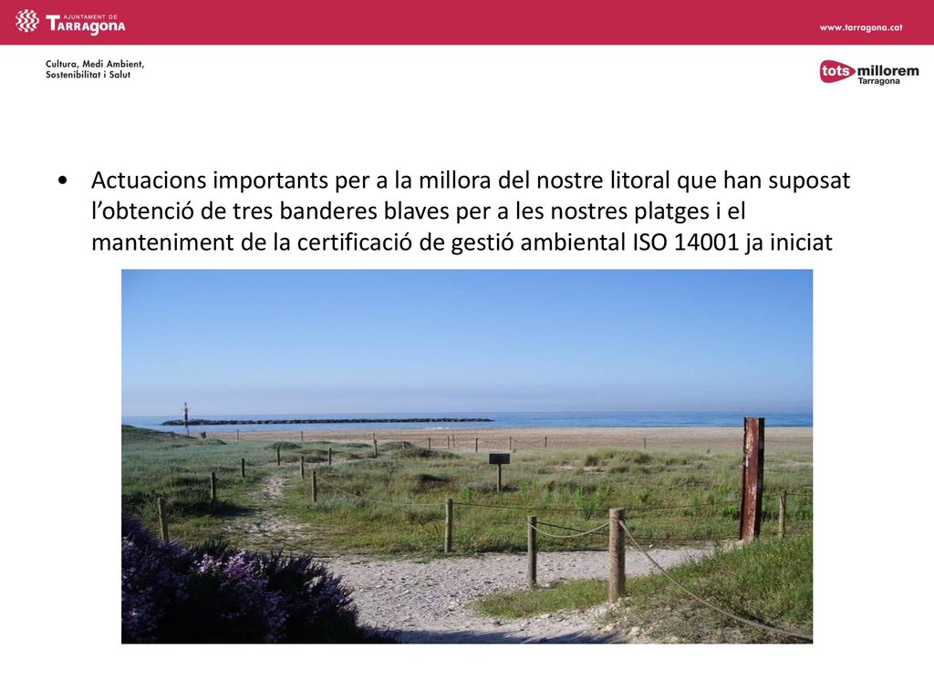 Actuacions importants per a la millora del nostre litoral que han suposat l’obtenció de tres banderes blaves per a les nostres platges i el manteniment de la certificació de gestió ambiental ISO ja iniciat