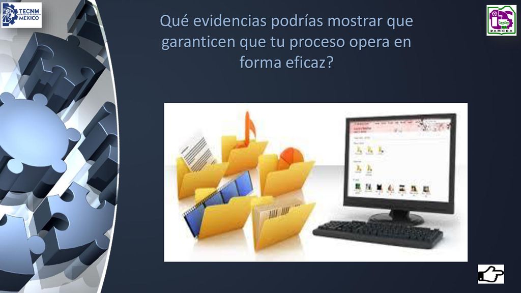 Qué evidencias podrías mostrar que garanticen que tu proceso opera en forma eficaz