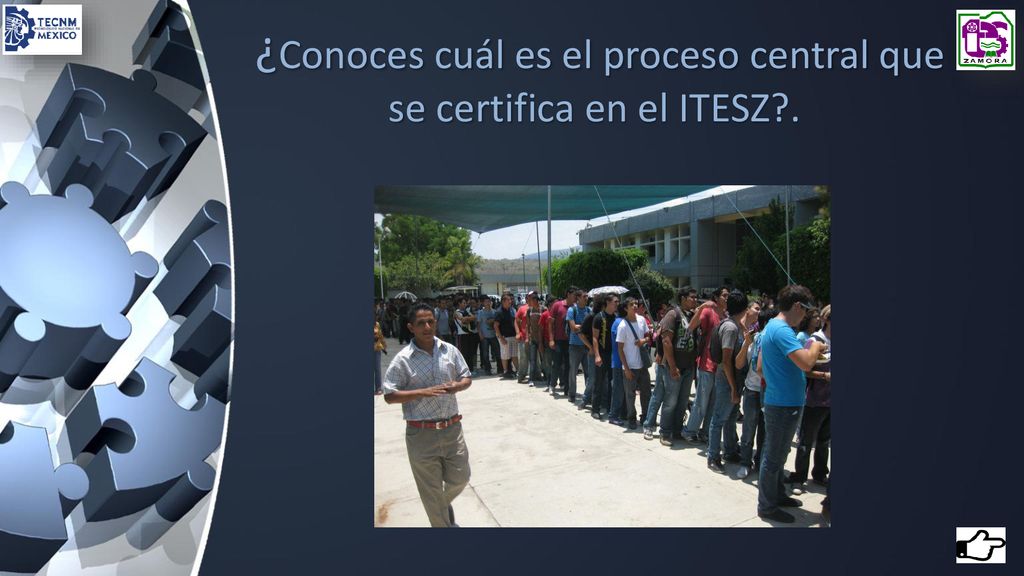 ¿Conoces cuál es el proceso central que se certifica en el ITESZ .