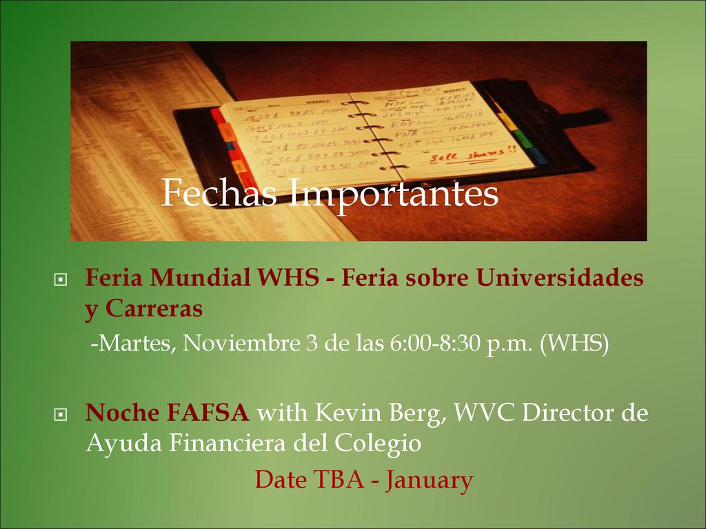 Fechas Importantes Feria Mundial WHS - Feria sobre Universidades y Carreras. -Martes, Noviembre 3 de las 6:00-8:30 p.m. (WHS)