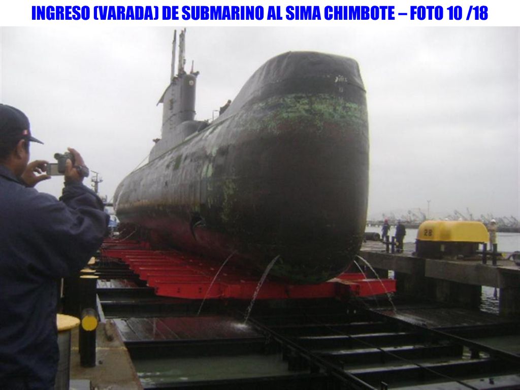 INGRESO (VARADA) DE SUBMARINO AL SIMA CHIMBOTE – FOTO 10 /18
