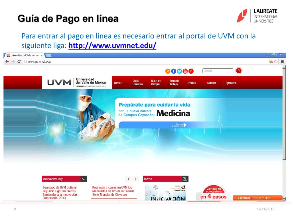 Guía de Pago en línea Para entrar al pago en línea es necesario entrar al portal de UVM con la siguiente liga: