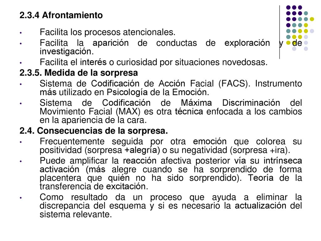2.3.4 Afrontamiento Facilita los procesos atencionales. Facilita la aparición de conductas de exploración y de investigación.