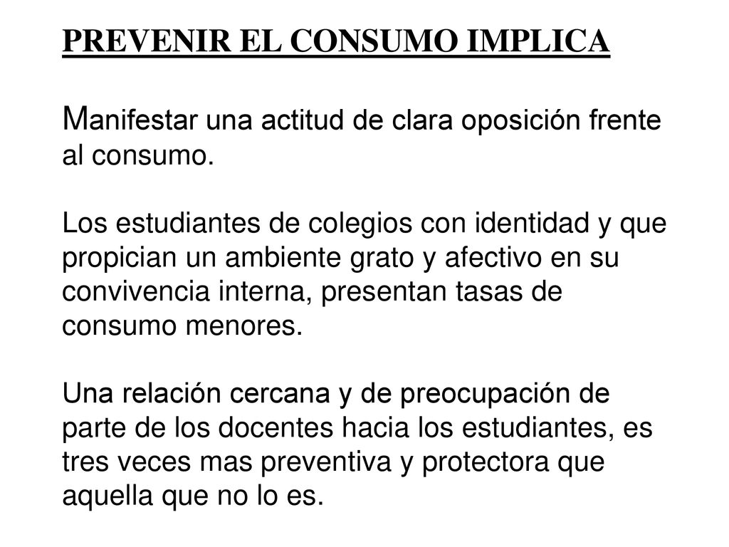 PREVENIR EL CONSUMO IMPLICA Manifestar una actitud de clara oposición frente al consumo.